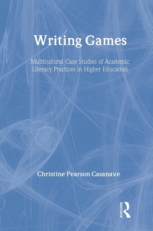 Writing Games: Multicultural Case Studies of Academic Literacy Practices in Higher Education