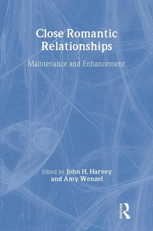 Close Romantic Relationships: Maintenance and Enhancement (The Educational Psychology Series)