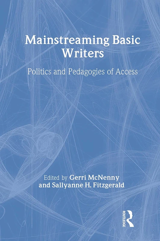 Routledge Mainstreaming Basic Writers: Politics and Pedagogies