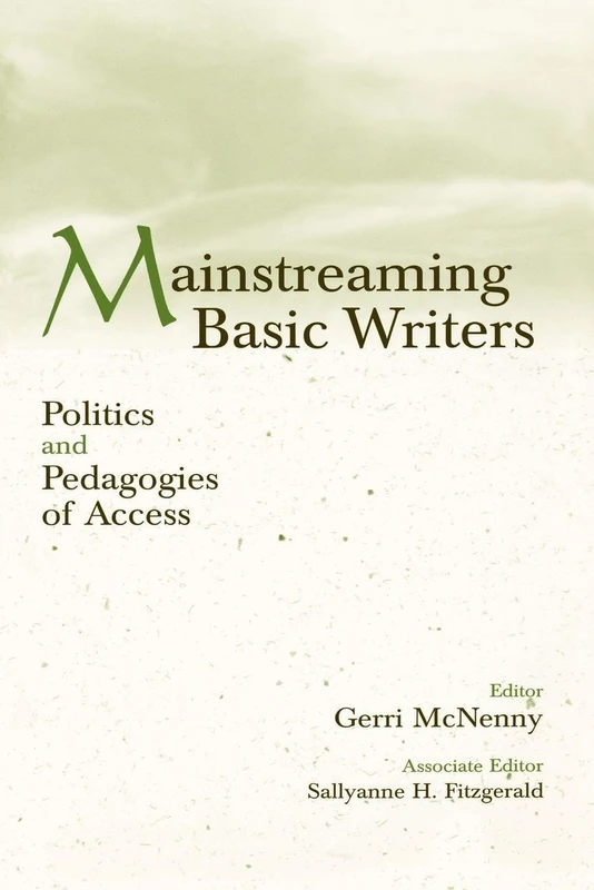 Mainstreaming Basic Writers: Politics and Pedagogies of Access