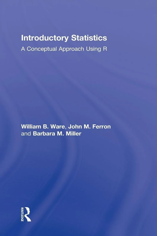 Introductory Statistics: A Conceptual Approach Using R