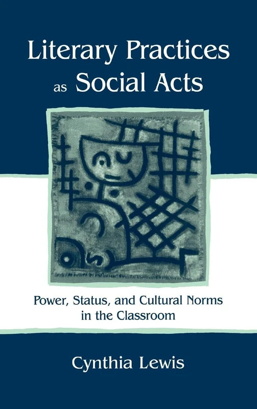 Literary Practices As Social Acts: Power, Status, and Cultural Norms in the Classroom