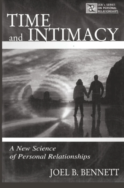 Time and Intimacy: A New Science of Personal Relationships (LEA's Series on Personal Relationships)