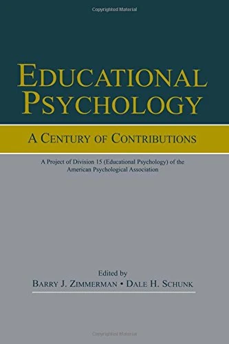 Educational Psychology: A Century of Contributions: A Project of Division 15 (educational Psychology) of the American Psychological Society