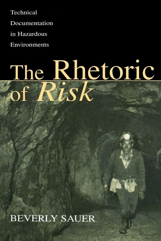 The Rhetoric of Risk: Technical Documentation in Hazardous Environments (Rhetoric, Knowledge, and Society Series) - Image 1