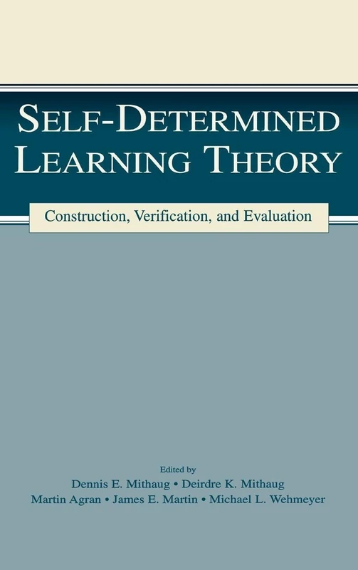Self-determined Learning Theory: Construction, Verification, and Evaluation (The LEA Series on Special Education and Disability)
