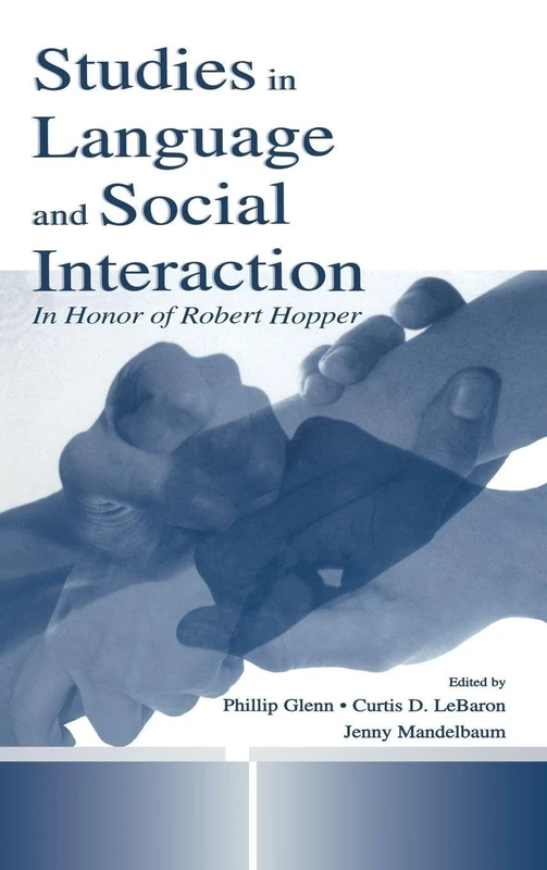 Studies in Language and Social Interaction: In Honor of Robert Hopper (Routledge Communication Series)