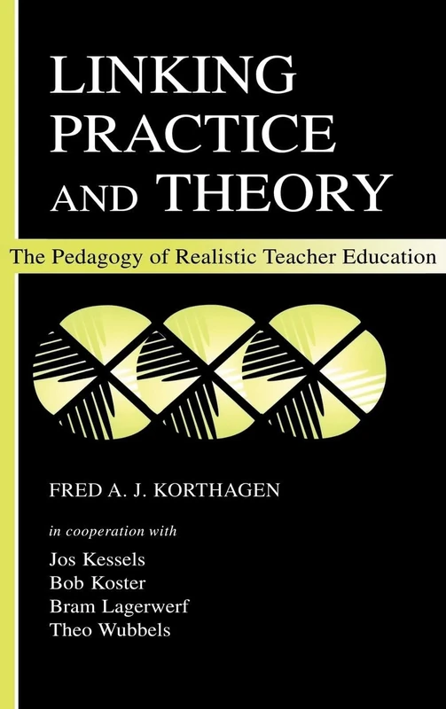 Linking Practice and Theory: The Pedagogy of Realistic Teacher Education