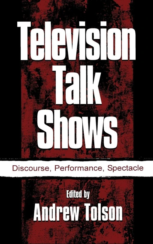 Routledge Television Talk Shows: Discourse, Performance, Spectacle