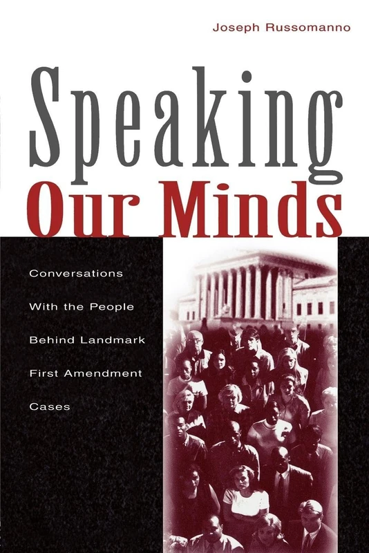 Speaking Our Minds: Conversations With the People Behind Landmark First Amendment Cases (Routledge Communication Series)