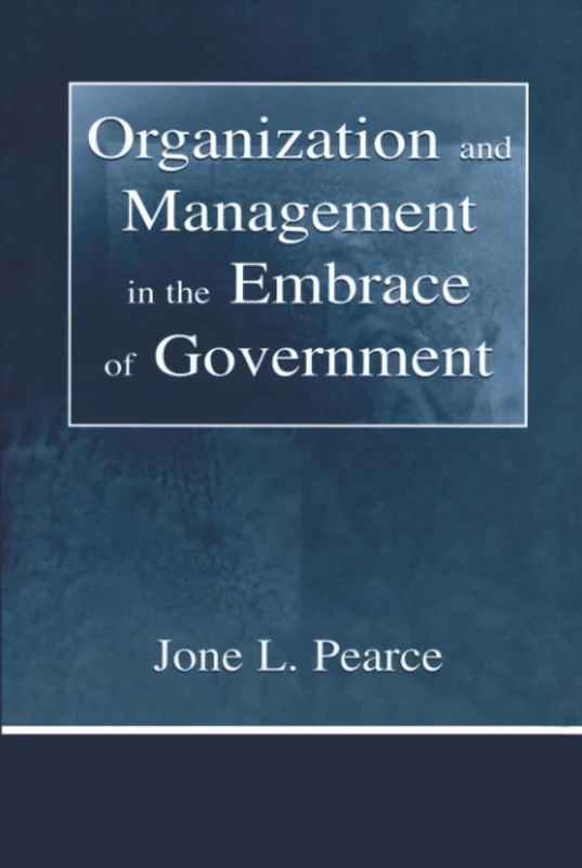 Organization and Management in the Embrace of Government