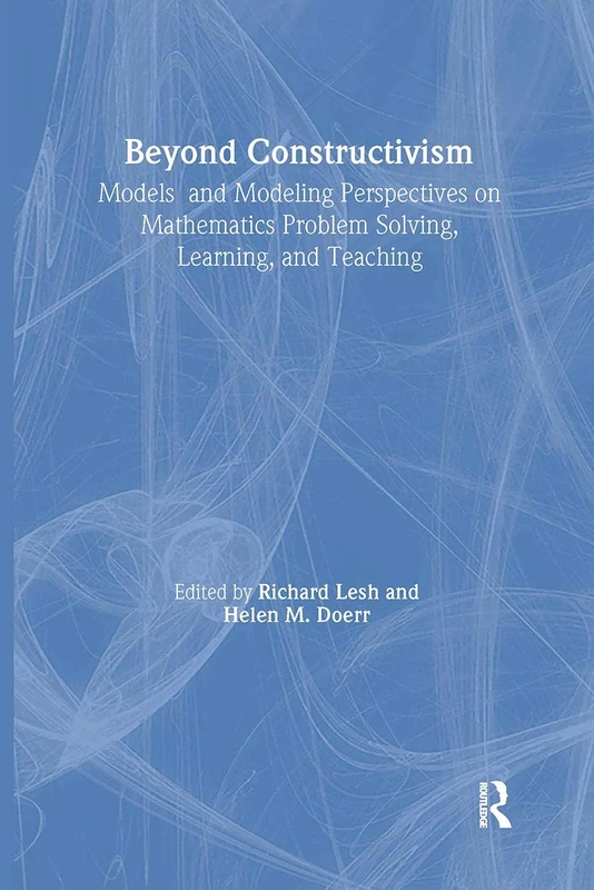 Beyond Constructivism: Models and Modeling Perspectives on Mathematics Problem Solving, Learning, and Teaching