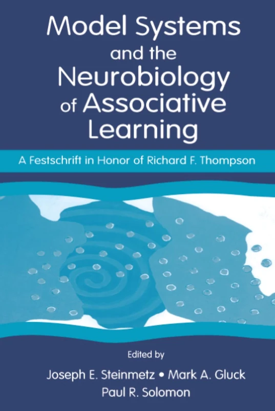 Model Systems and the Neurobiology of Associative Learning: A Festschrift in Honor of Richard F. Thompson