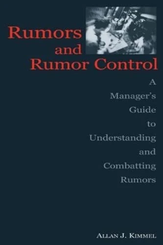 Rumors and Rumor Control: A Manager's Guide to Understanding and Combatting Rumors (Routledge Communication Series)