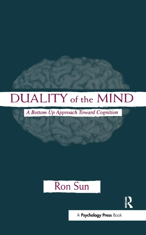 Duality of the Mind: A Bottom-up Approach Toward Cognition