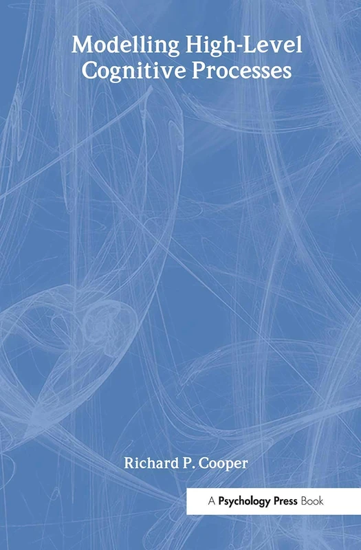 Psychology Press - Modelling High-level Cognitive Processes