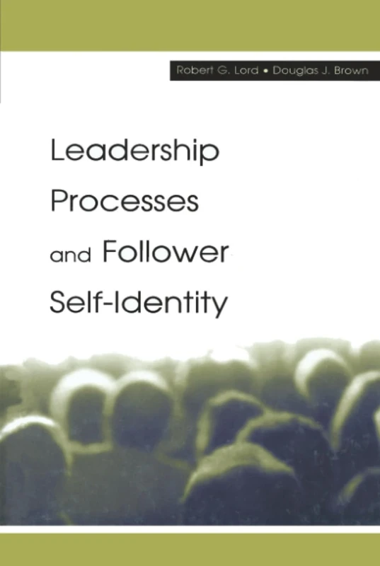 Leadership Processes and Follower Self-identity (Organization and Management Series)