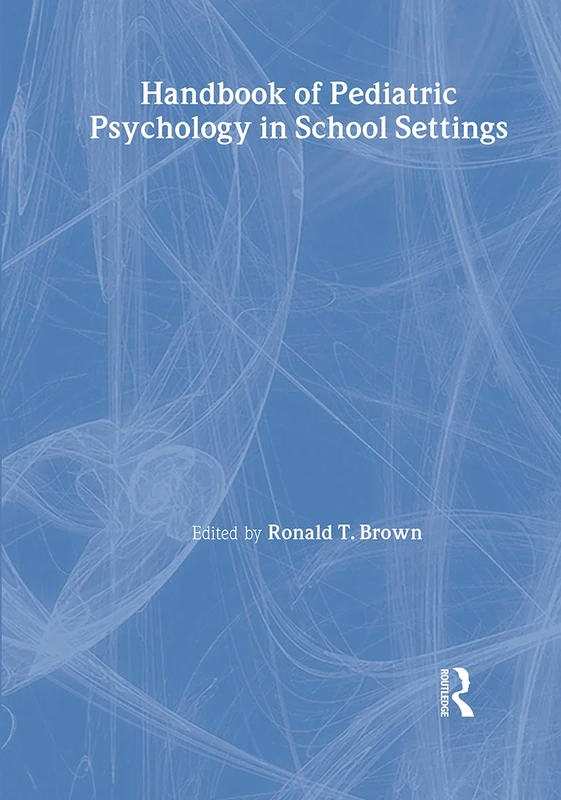 Routledge Handbook of Pediatric Psychology in School Settings