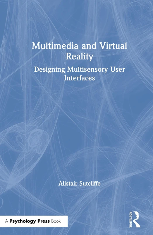 Multimedia and Virtual Reality: Designing Multisensory User Interfaces