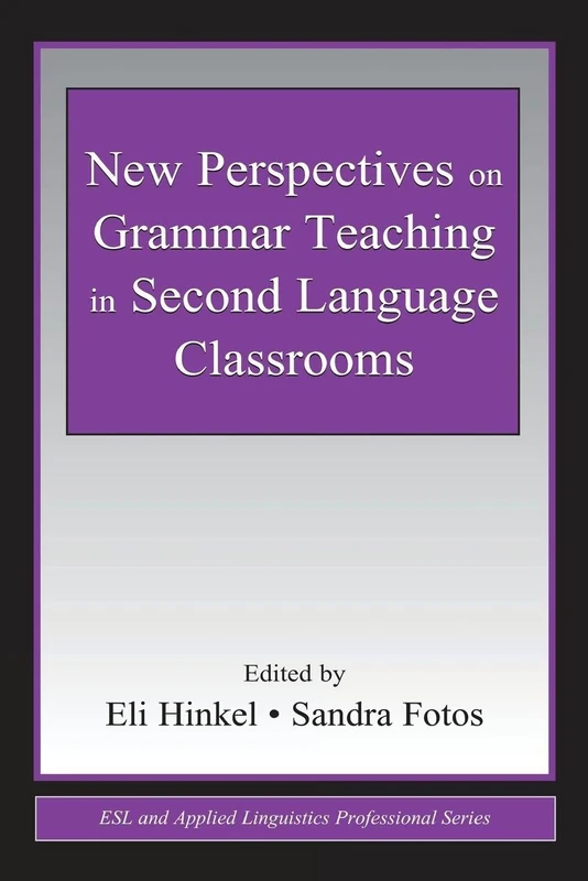 New Perspectives on Grammar Teaching in Second Language Classrooms (ESL & Applied Linguistics Professional Series)