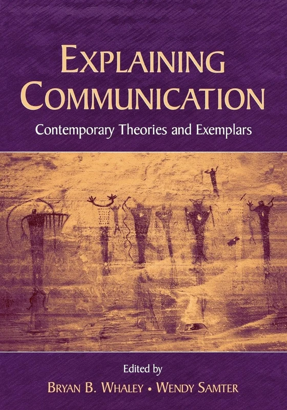 Explaining Communication: Contemporary Theories and Exemplars (Routledge Communication Series)