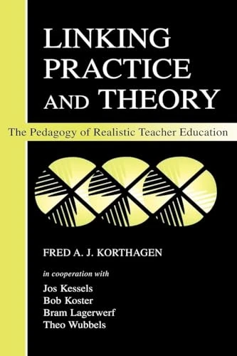 Linking Practice and Theory: The Pedagogy of Realistic Teacher Education