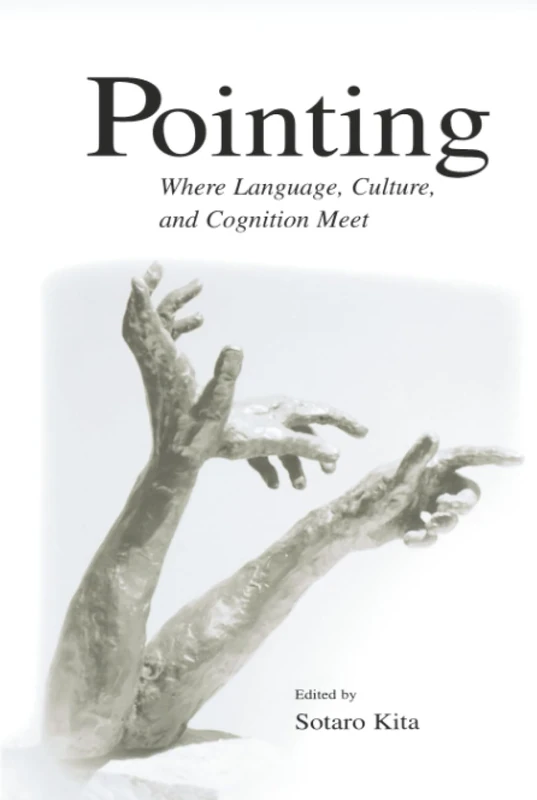 Pointing: Where Language, Culture, and Cognition Meet - Psychology Press