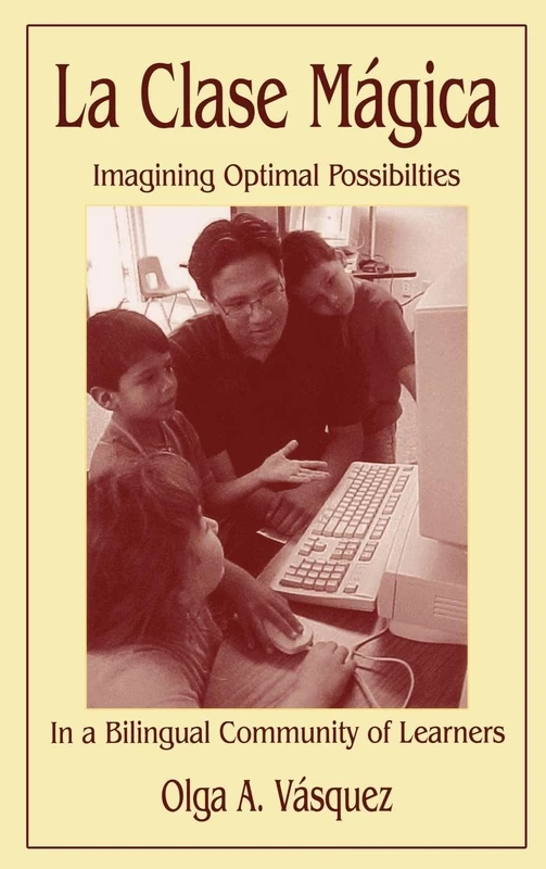 La Clase Mágica: Imagining Optimal Possibilities in a Bilingual Community of Learners