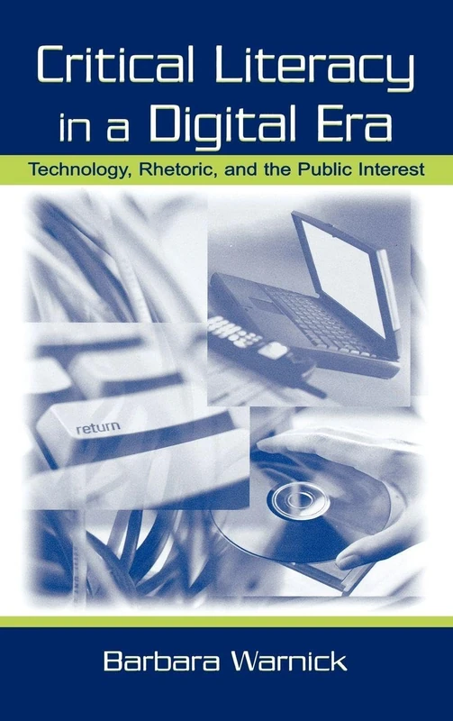 Critical Literacy in A Digital Era: Technology, Rhetoric, and the Public interest