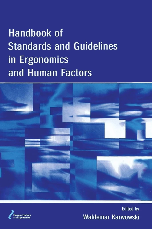 Handbook of Standards and Guidelines in Ergonomics and Human Factors (Human Factors and Ergonomics)