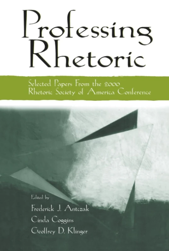 Professing Rhetoric: Selected Papers From the 2000 Rhetoric Society of America Conference