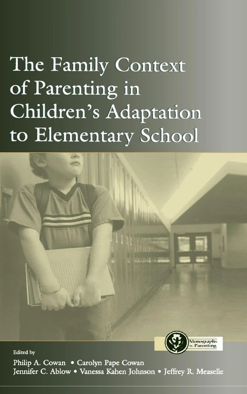 The Family Context of Parenting in Children's Adaptation to Elementary School (Monographs in Parenting Series)