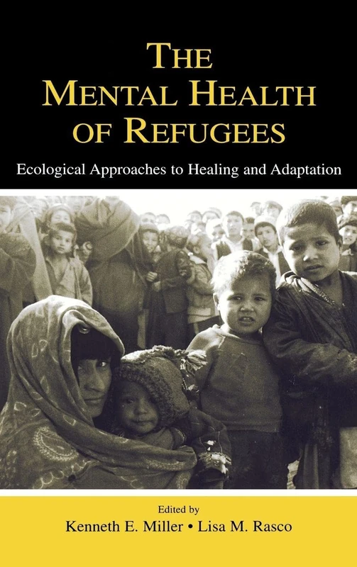 The Mental Health of Refugees: Ecological Approaches To Healing and Adaptation