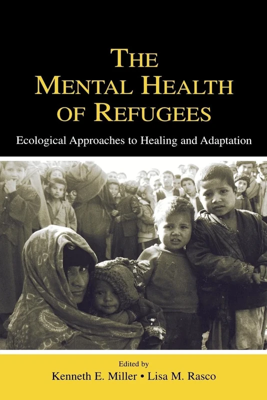 The Mental Health of Refugees: Ecological Approaches To Healing and Adaptation