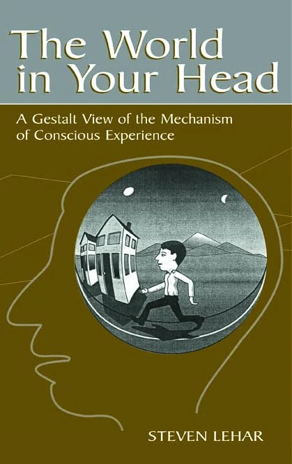 The World in Your Head: A Gestalt View of the Mechanism of Conscious Experience