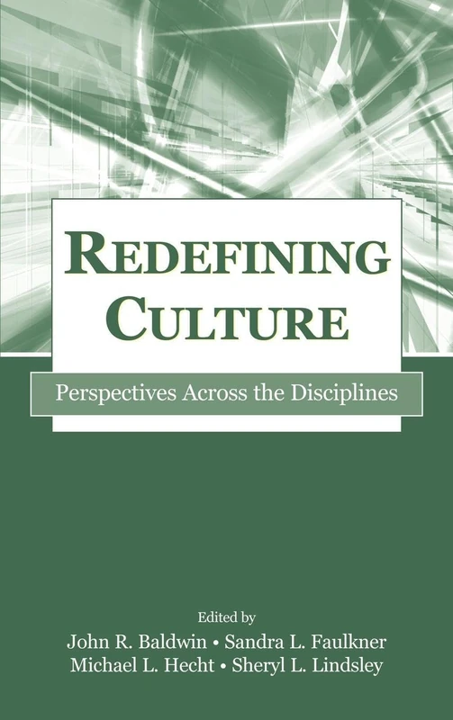 Redefining Culture: Perspectives Across the Disciplines (Routledge Communication Series)