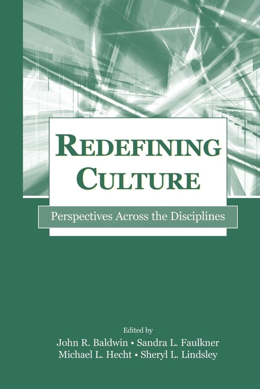 Redefining Culture: Perspectives Across the Disciplines (Routledge Communication Series)
