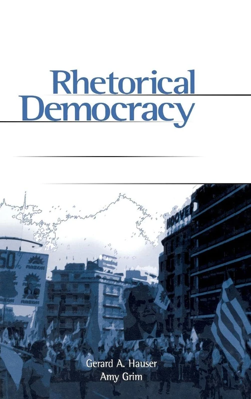 Rhetorical Democracy: Discursive Practices of Civic Engagement