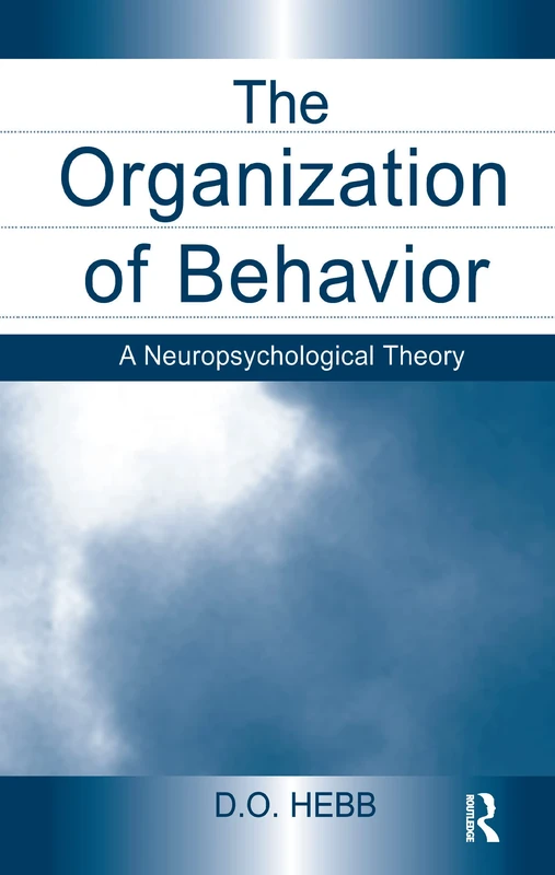 The Organization of Behavior: A Neuropsychological Theory