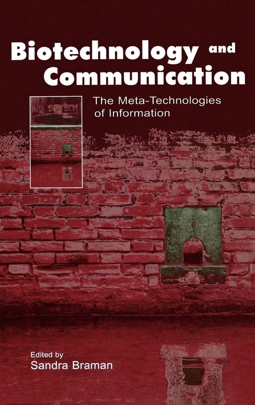 Biotechnology and Communication: The Meta-Technologies of Information (Routledge Communication Series)