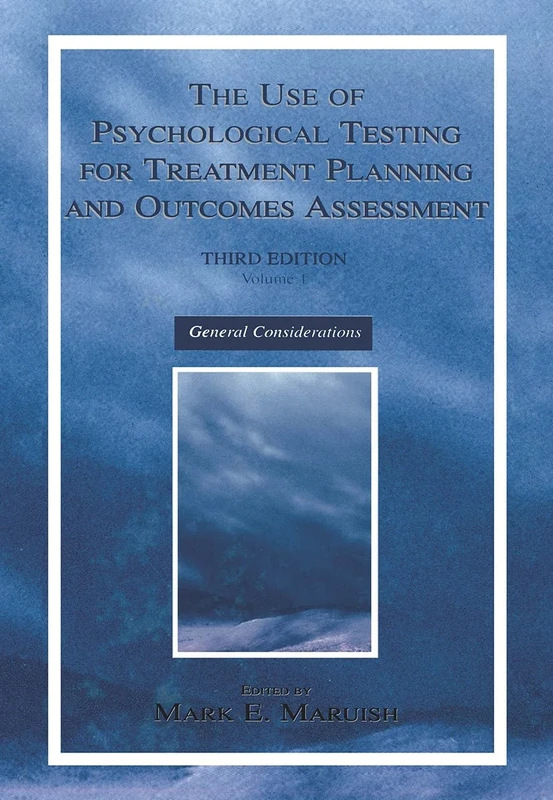 The Use of Psychological Testing for Treatment Planning and Outcomes Assessment: Volume 1: General Considerations