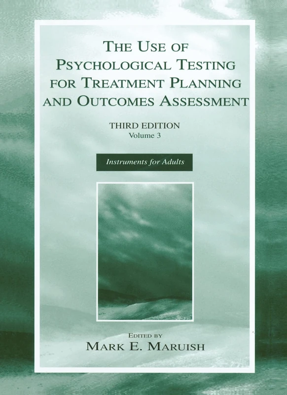 The Use of Psychological Testing for Treatment Planning and Outcomes Assessment: Volume 3: Instruments for Adults