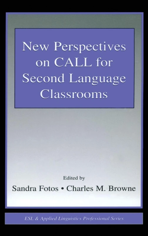 New Perspectives on CALL for Second Language Classrooms (ESL & Applied Linguistics Professional Series)