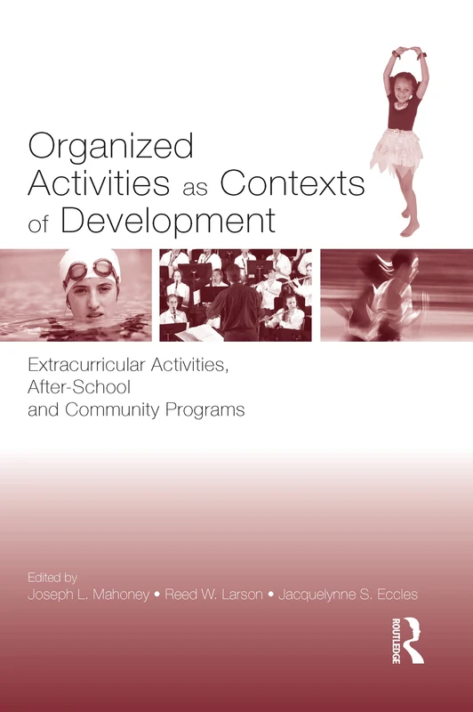 Organized Activities As Contexts of Development: Extracurricular Activities, After School and Community Programs