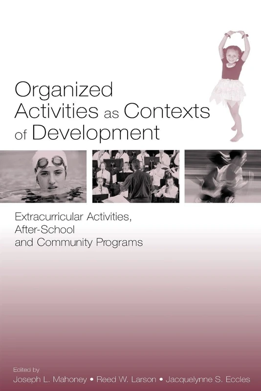 Organized Activities As Contexts of Development: Extracurricular Activities, After School and Community Programs