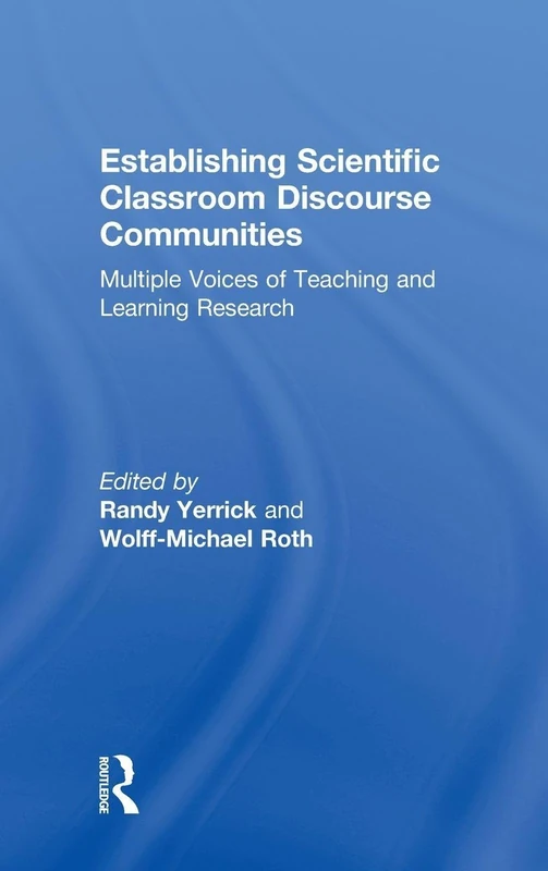 Establishing Scientific Classroom Discourse Communities: Multiple Voices of Teaching and Learning Research