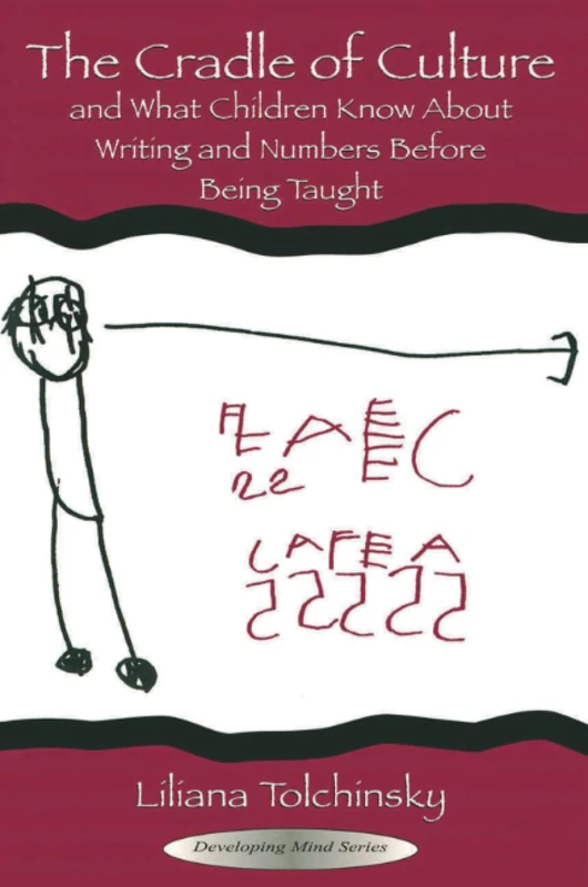 The Cradle of Culture and What Children Know About Writing and Numbers Before Being (Developing Mind Series)