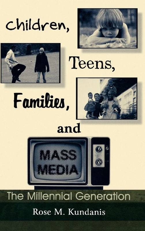 Children, Teens, Families, and Mass Media: The Millennial Generation (Routledge Communication Series)