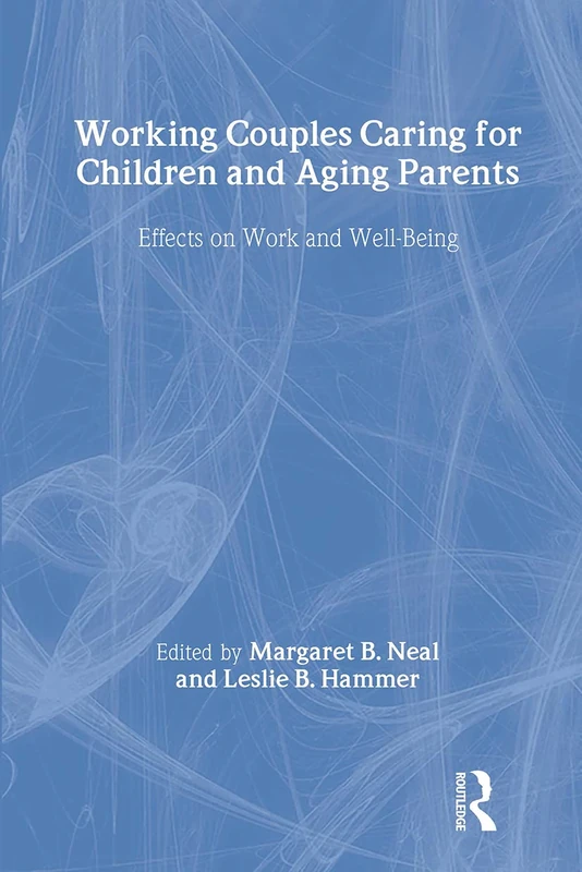 Routledge Working Couples Caring for Children and Aging Parents