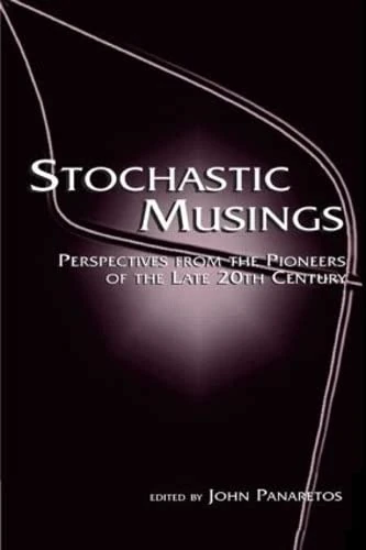 Stochastic Musings: Perspectives From the Pioneers of the Late 20th Century